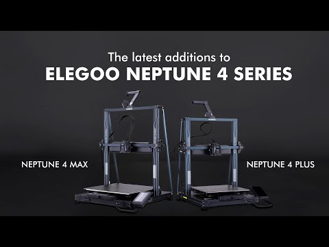 Introduce: ELEGOO Neptune 4 Plus &amp; Neptune 4 Max FDM 3D Printers