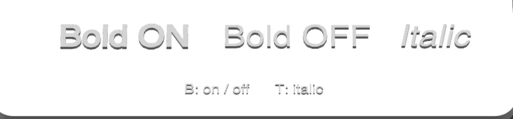 左からBold ON／Bold OFF／Italic